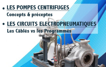 2 Séminaires : LES POMPES CENTRIFUGES & LES CIRCUITS ELECTRO-PNEUMATIQUES