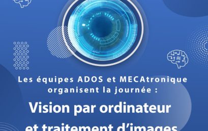 Les équipes ADOS et MECAtronique organisent la journée : « Vision par Ordinateur et Traitement d’Images » le 15 Mars 2023 à L’ENSMR