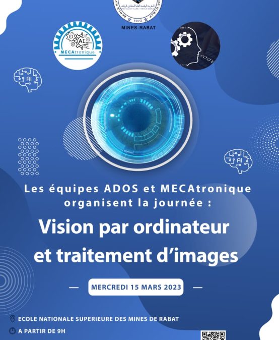 Les équipes ADOS et MECAtronique organisent la journée : « Vision par Ordinateur et Traitement d’Images » le 15 Mars 2023 à L’ENSMR