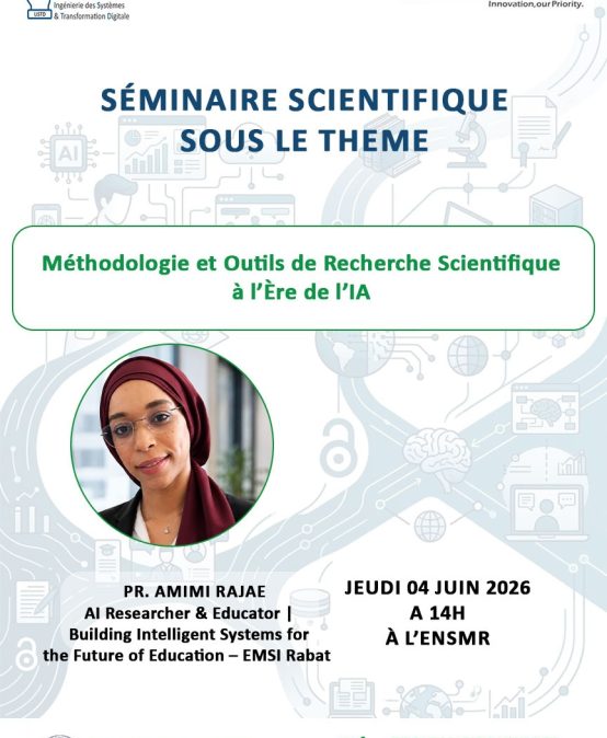 Séminaire scientifique à l&rsquo;ENSMR- Rabat sous le thème : « Méthodologie et outils de Recherche scientifique à l&rsquo;ère de l&rsquo;IA »